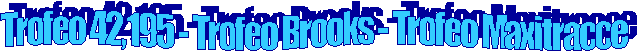 Trofeo 42,195 - Trofeo Brooks - Trofeo Maxitracce
